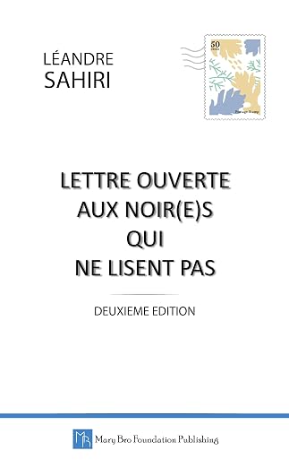 Lettre ouverte aux Noir(e)s qui ne lisent pas: Deuxième Édition (French Edition)