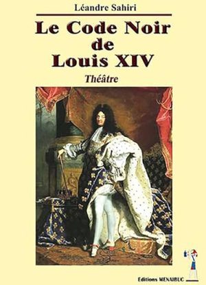 Le Code Noir de Louis XIV: Théâtre