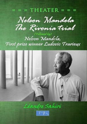 Nelson Mandela, The Rivonia trial (Theater): Followed by: Nelson Mandela, First prize winner Ludovic Trarieux (Theater)
